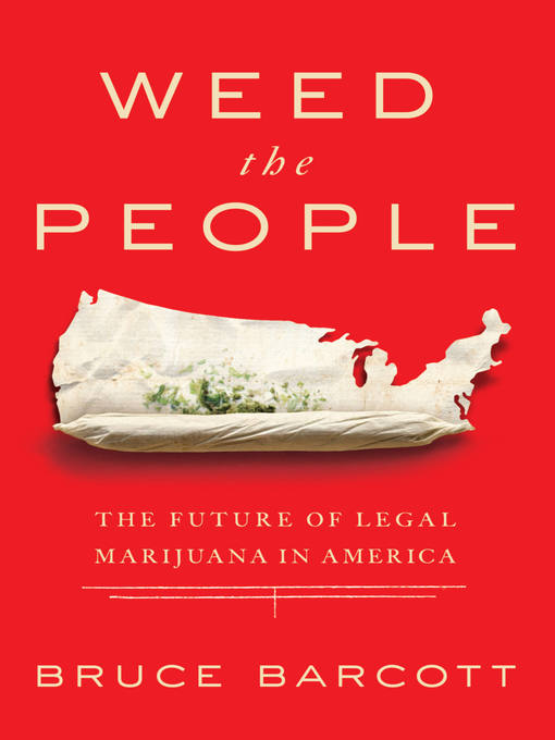 Title details for Weed the People by Bruce Barcott - Available